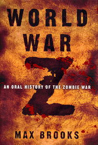 World War Z: An Oral History of the Zombie War